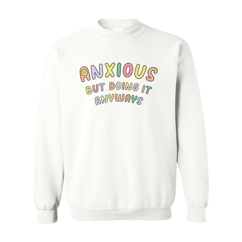 Anxious but Doing It Anyways - Sweatshirt - Bela Fils BoutiqueBela Fils Boutique