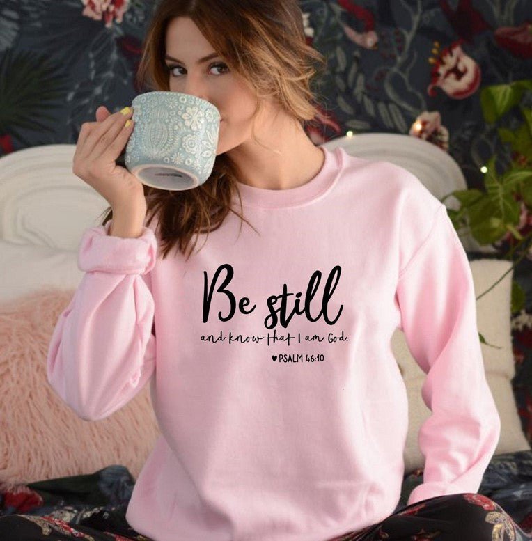 "Be Still And Know That I Am God Sweatshirt for Women" - Bela Fils BoutiqueBela Fils Boutique